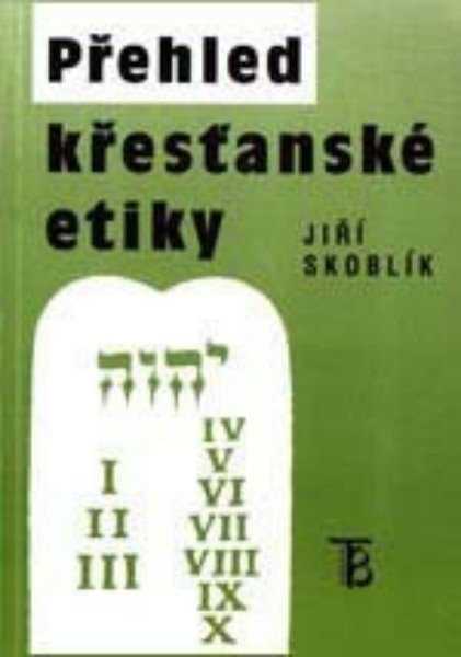 Přehled křesťanské etiky Přehled křesťanské etiky