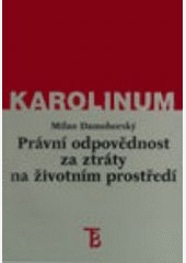 Právní odpovědnost za ztráty na životním prostředí Právní odpovědnost za ztráty na životním prostředí