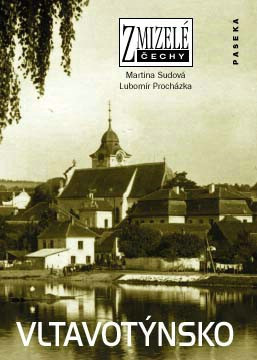 Zmizelé Čechy - Vltavotýnsko Zmizelé Čechy - Vltavotýnsko