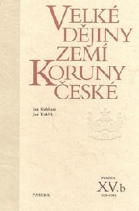 Velké dějiny zemí Koruny české XV.b Velké dějiny zemí Koruny české XV.b