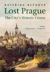 Lost Prague - The City’s Historic Centre Lost Prague - The City’s Historic Centre