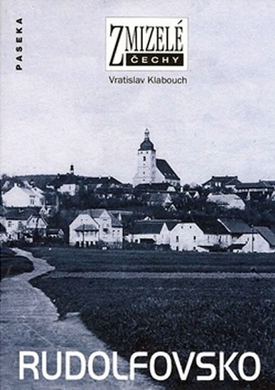 Zmizelé Čechy - Rudolfovsko Zmizelé Čechy - Rudolfovsko
