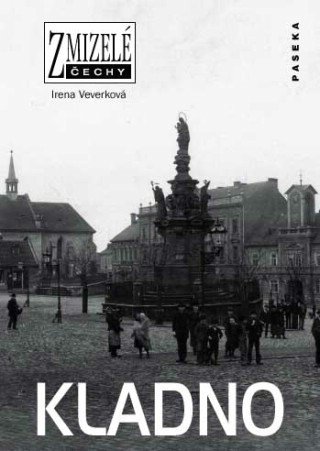 Zmizelé Čechy - Kladno Zmizelé Čechy - Kladno