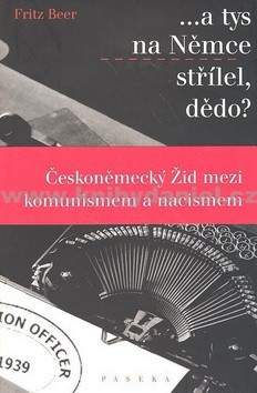 A tys na Němce střílel, dědo? A tys na Němce střílel, dědo?