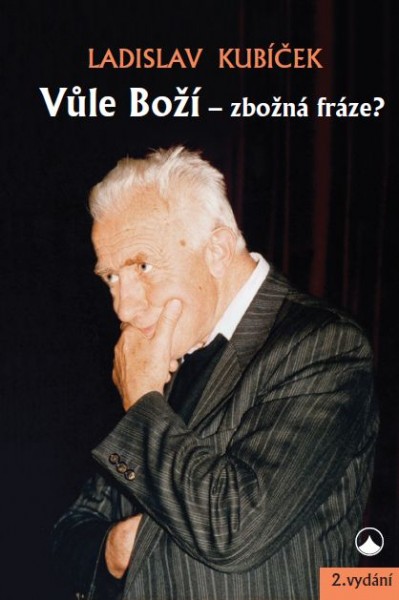 Vůle Boží - zbožná fráze? Vůle Boží - zbožná fráze?