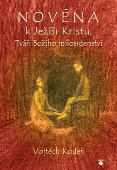 Novéna k Ježíši Kristu, Tváři Božího milosrdenství Novéna k Ježíši Kristu, Tváři Božího milosrdenství