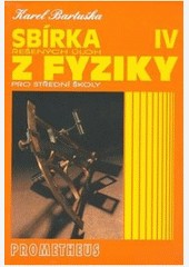 Sbírka řešených úloh z fyziky pro střední školy IV Sbírka řešených úloh z fyziky pro střední školy IV