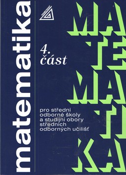 Matematika pro SOŠ a SO SOU,4.část Matematika pro SOŠ a SO SOU,4.část