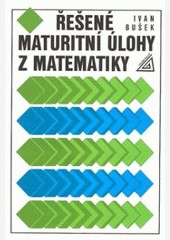 Řešené maturitní úlohy z matematiky