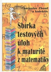 Sbírka testových úloh k maturitě z matematiky