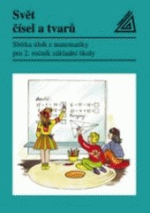 Sbírka úloh z matematiky pro 2. ročník základní školy - Svět čísel a tvarů