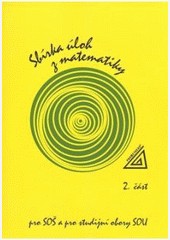 Sbírka úloh z matematiky pro SOU a SO SOU, II.část Sbírka úloh z matematiky pro SOU a SO SOU, II.část