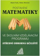 Postavení matematiky ve školním vzdělávacím programu na SOU Postavení matematiky ve školním vzdělávacím programu na SOU