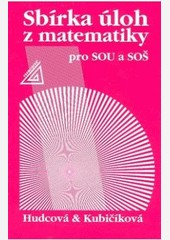 Sbírka úloh z matematiky pro SOU a SOŠ Sbírka úloh z matematiky pro SOU a SOŠ