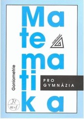 Matematika pro gymnázia - Goniometrie Matematika pro gymnázia - Goniometrie