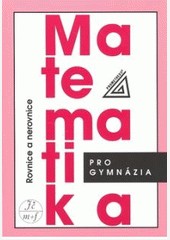 Matematika pro gymnázia - Rovnice a nerovnice