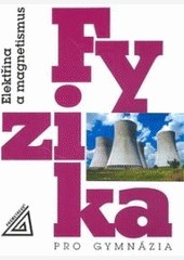 Fyzika pro gymnázia - Elektřina a magnetismus Fyzika pro gymnázia - Elektřina a magnetismus