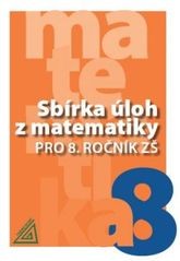 Sbírka úloh z matematiky pro 8. ročník ZŠ Sbírka úloh z matematiky pro 8. ročník ZŠ