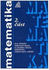 Matematika pro SOŠ a studijní obory SOU, 2. část Matematika pro SOŠ a studijní obory SOU, 2. část