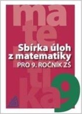 Sbírka úloh z matematiky pro 9. ročník ZŠ Sbírka úloh z matematiky pro 9. ročník ZŠ