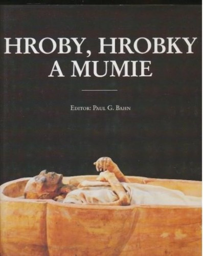 Hroby, hrobky a mumie Hroby, hrobky a mumie