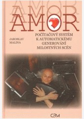 Amor - počítačový systém k automatickému generování milostných scén Amor - počítačový systém k automatickému generování milostných scén
