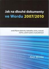 Jak na dlouhé dokumenty ve Wordu 2007/2010 Jak na dlouhé dokumenty ve Wordu 2007/2010