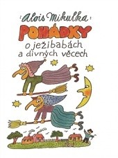 Pohádky o ježibabách a divných věcech Pohádky o ježibabách a divných věcech