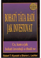 Bohatý táta radí jak investovat Bohatý táta radí jak investovat