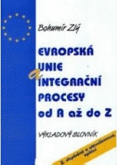 Evropská únie a integrační procesy od A až do Z Evropská únie a integrační procesy od A až do Z
