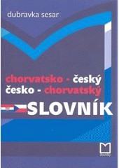 Chorvatsko-český česko-chorvatský slovník - dotisk Chorvatsko-český česko-chorvatský slovník - dotisk