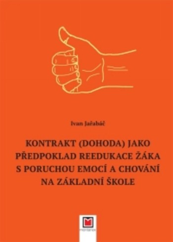 Kontrakt (dohoda) jako předpoklad reedukace žáka s poruchou emocí a chování na základní škole