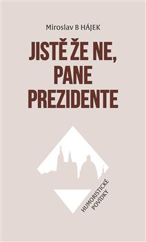 Jistě že ne, pane prezidente Jistě že ne, pane prezidente
