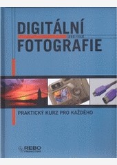 DIGITÁLNÍ FOTOGRAFIE PRAKTICKÝ KURZ PRO KAŽDÉHO