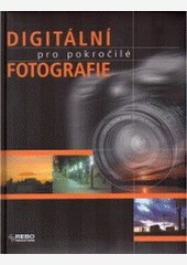Digitální fotografie pro pokročilé Digitální fotografie pro pokročilé