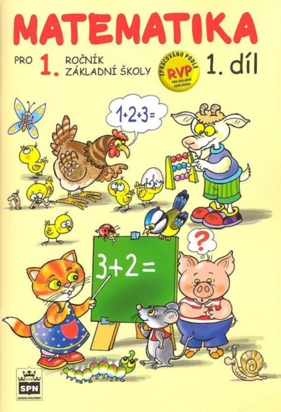 Matematika pro 1 ročník základní školy 1.díl Matematika pro 1 ročník základní školy 1.díl