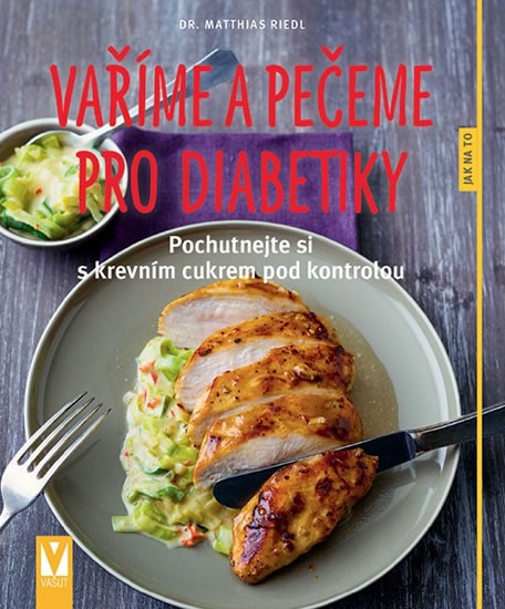 Vaříme a pečeme pro diabetiky Vaříme a pečeme pro diabetiky