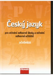 Český jazyk pro SOŠ a SOU UČ Český jazyk pro SOŠ a SOU UČ