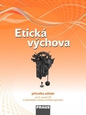 Etická výchova - příručka učitele Etická výchova - příručka učitele