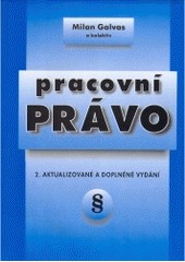 Pracovní právo, 2. aktualizované a doplněné vydání Pracovní právo, 2. aktualizované a doplněné vydání