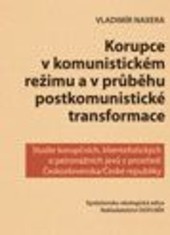 Korupce v komunistickém režimu a v průběhu postkomunistické transformace Korupce v komunistickém režimu a v průběhu postkomunistické transformace