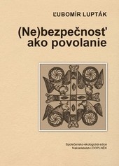 (Ne)bezpečnosť ako povolanie (Ne)bezpečnosť ako povolanie