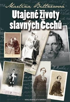 Utajené životy slavných Čechů Utajené životy slavných Čechů
