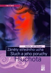 Záněty středního ucha, Sluch a jeho poruchy, Hluchota Záněty středního ucha, Sluch a jeho poruchy, Hluchota