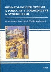 Hematologické nemoci a poruchy v porodnictví a gynekologii Hematologické nemoci a poruchy v porodnictví a gynekologii