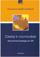 Cesta k rovnováze Ekonomická strategie pro ČR Cesta k rovnováze Ekonomická strategie pro ČR