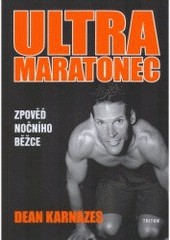 Ultramaratonec - Zpověď nočního běžce Ultramaratonec - Zpověď nočního běžce