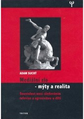 Mediální zlo - mýty a realita Mediální zlo - mýty a realita