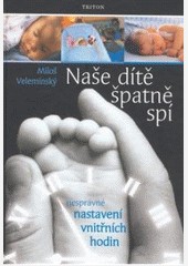 Naše dítě špatně spí  - nesprávné nastavení vnitřních hodin