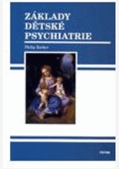 Základy dětské psychiatrie Základy dětské psychiatrie
